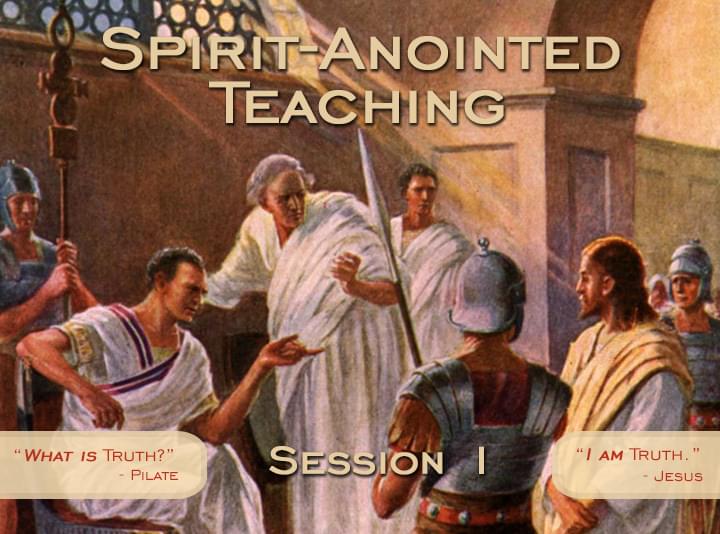 Spirit-Anointed Teaching Session 1