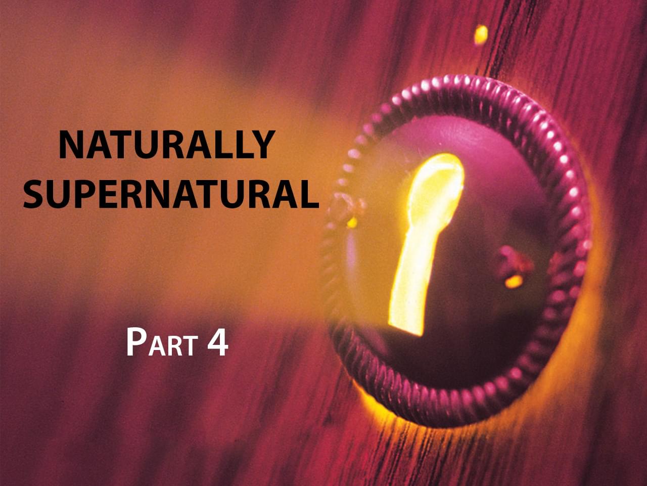 Naturally Supernatural Part 4
