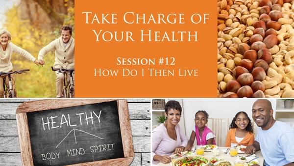 Session 12 - Take Charge of Your Health